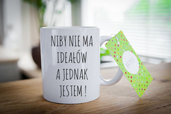 Kubek Niby nie ma ideałów a jednak jestem kub-0296